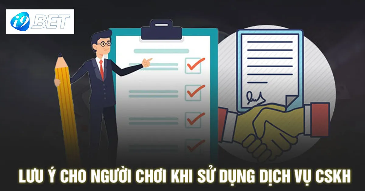 Những lưu ý quan trọng khi liên hệ CSKH I9bet