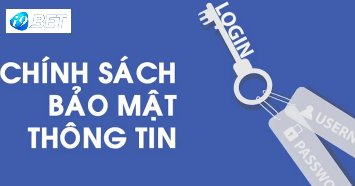 Chính sách bảo mật I9bet tài khoản của thành viên