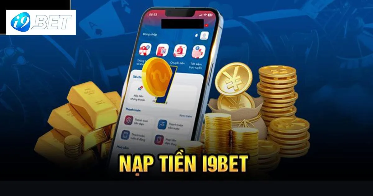 Điều kiện để nạp tiền I9bet 