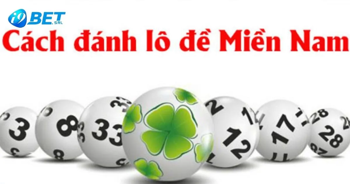 Hướng Dẫn Cá Cược Lô Đề Miền Nam I9bet Hiệu Quả 1 Cách Chơi Lô Đề Miền Nam Tại I9bet