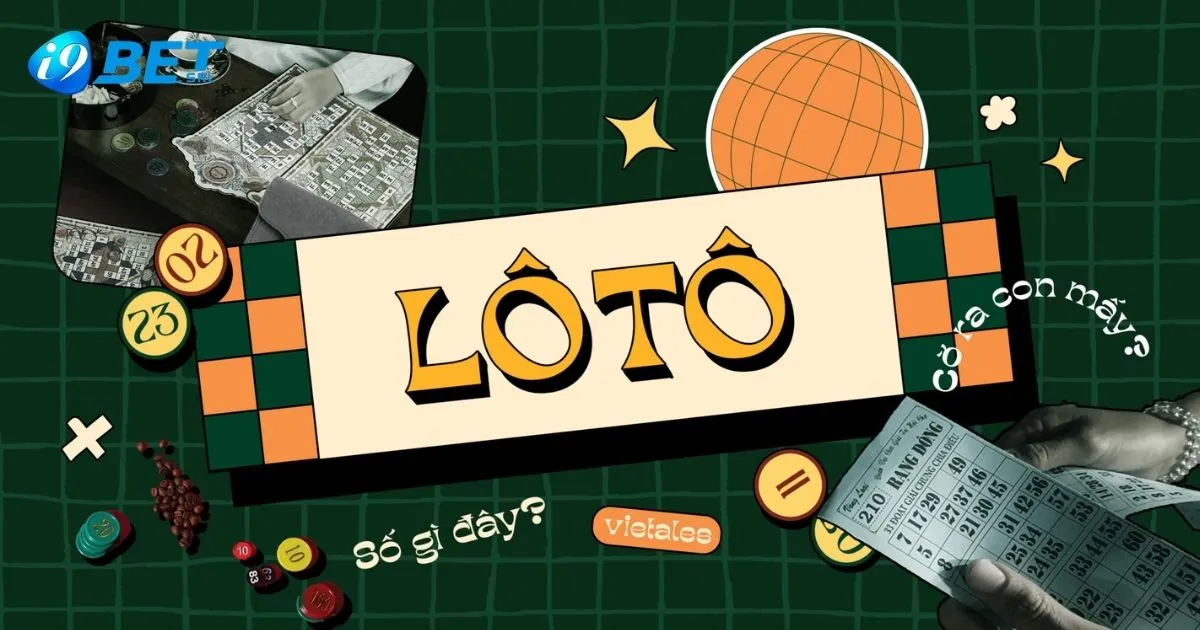 Hướng Dẫn Cá Cược Lô Tô 2 Số I9bet Dễ Chiến Thắng 1 Cách Chơi Lô Tô 2 Số Tại I9bet